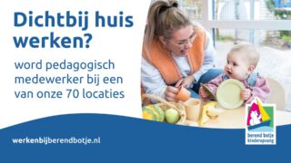 Een advertentie van Berend Botje. Een vrouw met een kindje met de tekst 'Dichtbij huis werken? word pedagogisch medewerker bij een van onze 70 locaties'