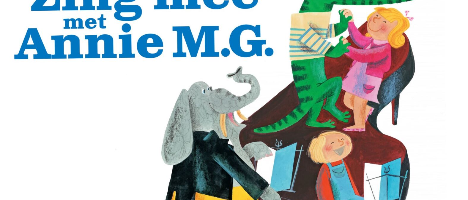 Blauwe letters Zing mee met Annie M.G. en dan getekende poppetje blond haar en krokodil en olifant op piano met jongetje