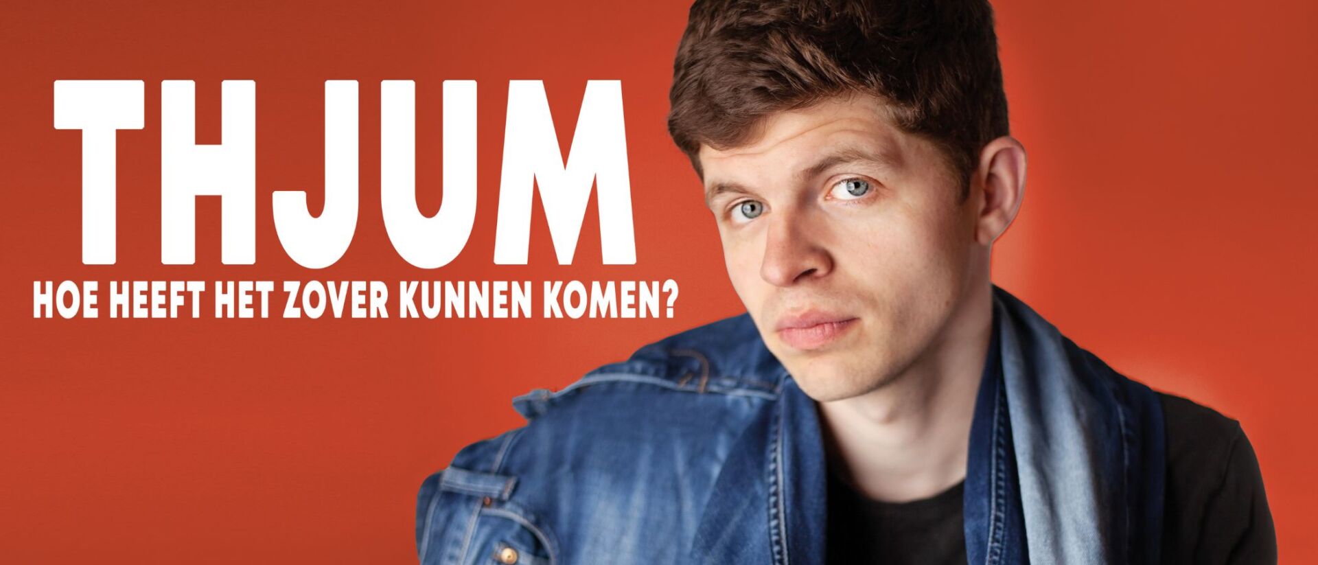 Thjum Arts – Hoe heeft het zover kunnen komen cabaret Hoorn